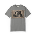 You Matter | Inspirational Mental Health Awareness Tee