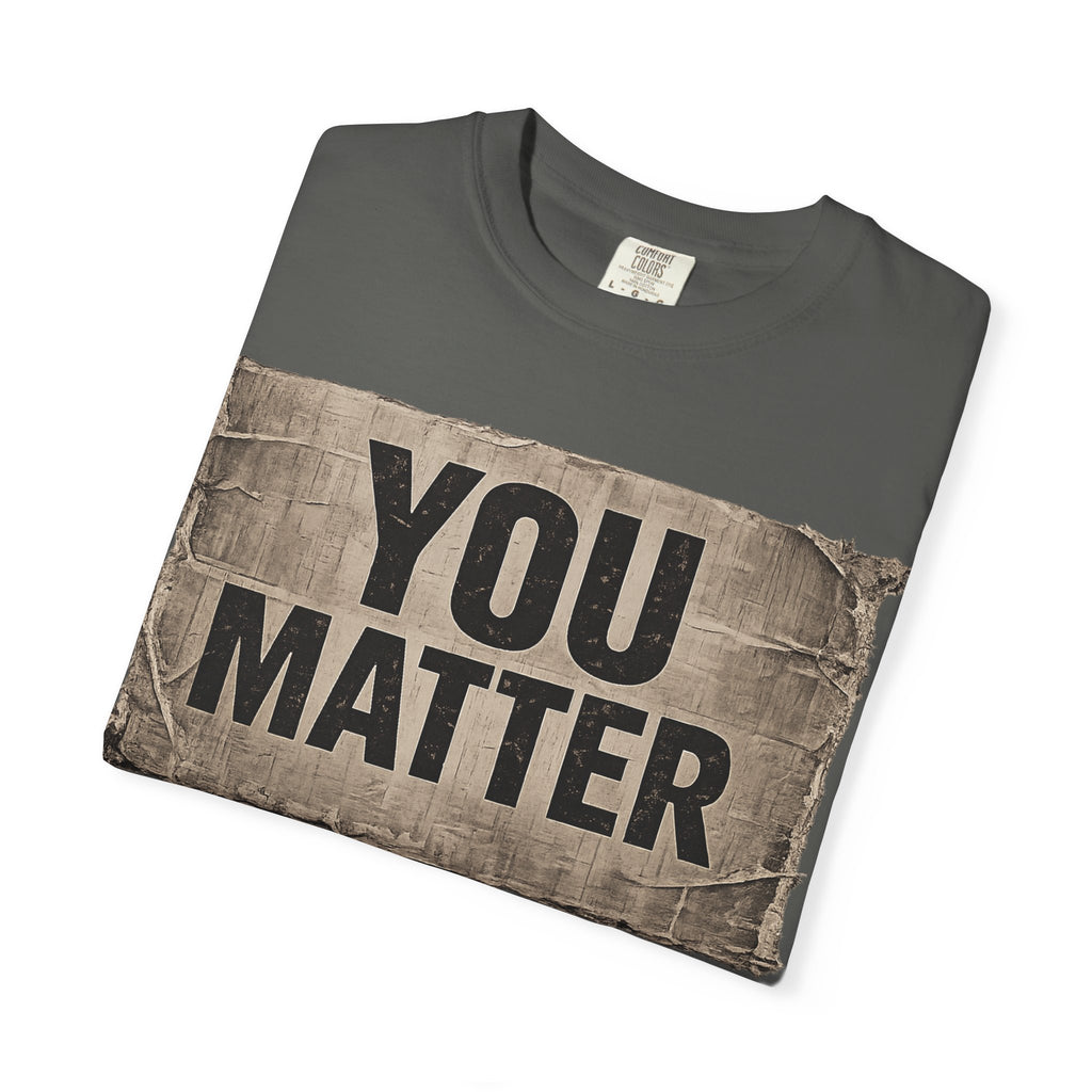 You Matter | Inspirational Mental Health Awareness Tee